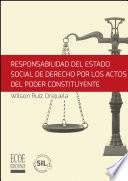 Responsabilidad del estado social de derecho por los actos de poder constituyente