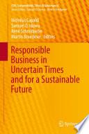 Responsible Business in Uncertain Times and for a Sustainable Future