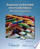 Respuestas a la diversidad en la escuela inclusiva. De la teoría a la práctica