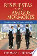 Respuestas a Mis Amigos Mormones