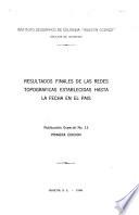 Resultados finales de las redes topográficas establecidas hasta la fecha en el pais