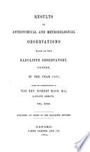Results of Astronomical and Meteorological Observations Made at the Radcliffe Observatory, Oxford, in the Year 1871