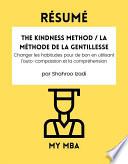 Résumé - The Kindness Method / La Méthode de la Gentillesse : Changer les habitudes pour de bon en utilisant l'auto-compassion et la compréhension par Shahroo Izadi