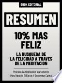 Resumen - 10% Mas Feliz - La Búsqueda De La Felicidad A Través De La Meditación