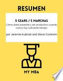 Resumen - 5 Gears / 5 marchas : Cómo estar presente y ser productivo cuando nunca hay suficiente tiempo Por Jeremie Kubicek and Steve Cockram
