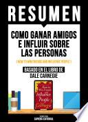 Resumen - Como Ganar Amigos E Influir Sobre Las Personas