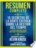 Resumen Completo - 15 Secretos De La Gente Exitosa Sobre La Gestión Del Tiempo (15 Secrets Successful People Know About Time Management) - Basado En El Libro De Kevin Kruse