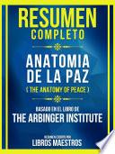 Resumen Completo - Anatomia De La Paz (The Anatomy Of Peace) - Basado En El Libro De The Arbinger Institute