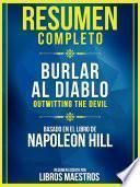 Resumen Completo: Burlar Al Diablo (Outwitting The Devil) - Basado En El Libro De Napoleon Hill