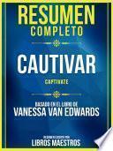 Resumen Completo: Cautivar (Captivate) - Basado En El Libro De Vanessa Van Edwards