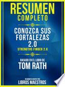 Resumen Completo: Conozca Sus Fortalezas 2.0 (Strengths Finder 2.0) - Basado En El Libro De Tom Rath