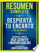 Resumen Completo - Despierta Tu Encanto (The Like Switch) - Basado En El Libro De Jack Schafer Y Marvin Karlin
