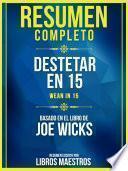 Resumen Completo: Destetar En 15 (Wean In 15) - Basado En El Libro De Rupy Aujla