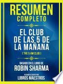 Resumen Completo - El Club De Las 5 De La Mañana (The 5 Am Club) - Basado En El Libro De Robin Sharma