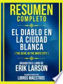 Resumen Completo - El Diablo En La Ciudad Blanca (The Devil In The White City) - Basado En El Libro De Erik Larson