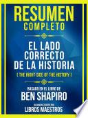 Resumen Completo - El Lado Correcto De La Historia (The Right Side Of The History) - Basado En El Libro De Ben Shapiro