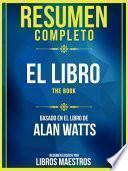 Resumen Completo: El Libro (The Book) - Basado En El Libro De Alan Watts