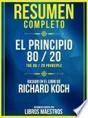Resumen Completo: El Principio 80/20 (The 80 / 20 Principle) - Basado En El Libro De Richard Koch