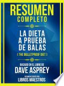 Resumen Completo - La Dieta A Prueba De Balas (The Bulletproof Diet) - Basado En El Libro De Dave Asprey