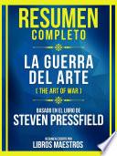 Resumen Completo - La Guerra Del Arte (The Art Of War) - Basado En El Libro De Steven Pressfield