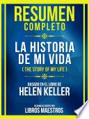 Resumen Completo - La Historia De Mi Vida (The Story Of My Life) - Basado En El Libro De Helen Keller