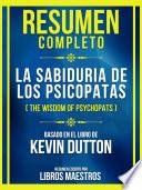 Resumen Completo - La Sabiduria De Los Psicopatas (The Wisdom Of Psychopats) - Basado En El Libro De Kevin Dutto