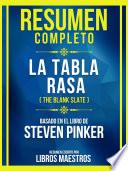 Resumen Completo - La Tabla Rasa (The Blank Slate) - Basado En El Libro De Steven Pinker