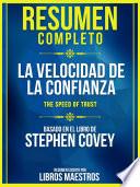 Resumen Completo: La Velocidad De La Confianza (The Speed Of Trust) - Basado En El Libro De Stephen Covey