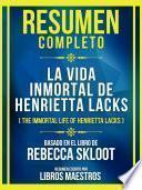 Resumen Completo - La Vida Inmortal De Henrietta Lacks (The Immortal Life Of Henrietta Lacks) - Basado En El Libro De Rebecca Skloot