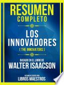 Resumen Completo - Los Innovadores (The Innovators) - Basado En El Libro De Walter Isaacso