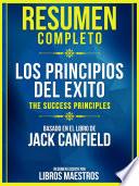 Resumen Completo: Los Principios Del Exito (The Success Principles)