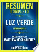 Resumen Completo - Luz Verde (Greenlights) - Basado En El Libro De Matthew Mcconaughey