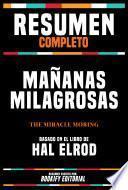 Resumen Completo - Mañanas Milagrosas (The Miracle Moring) - Basado En El Libro De Hal Elrod