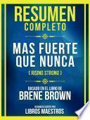 Resumen Completo - Mas Fuerte Que Nunca (Rising Strong) - Basado En El Libro De Brene Brown