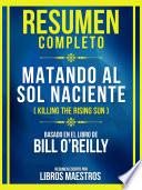 Resumen Completo - Matando Al Sol Naciente (Killing The Rising Sun) - Basado En El Libro De Bill O'reilly