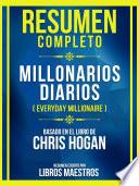 Resumen Completo - Millonarios Diarios (Everyday Millionaire) - Basado En El Libro De Chris Hogan