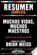 Resumen Completo - Muchas Vidas, Muchos Maestros (Many Lives, Many Masters) - Basado En El Libro De Brian Weiss