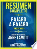 Resumen Completo - Pajaro A Pajaro (Bird By Bird) - Basado En El Libro De Anne Lamott