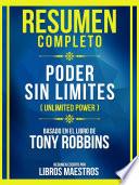 Resumen Completo - Poder Sin Limites (Unlimited Power) - Basado En El Libro De Tony Robbins