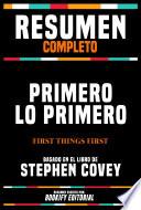 Resumen Completo - Primero Lo Primero (First Things First) - Basado En El Libro De Stephen Covey