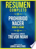 Resumen Completo: Prohibido Nacer (Born A Crime) - Basado En El Libro De Trevor Noah