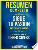 Resumen Completo: Sigue Tu Pasion (Anything You Want) - Basado En El Libro De Derek Sivers