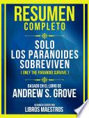 Resumen Completo - Solo Los Paranoides Sobreviven (Only The Paranoid Survive) - Basado En El Libro De Andrew S. Grove