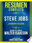 Resumen Completo - Steve Jobs - La Biografia Exclusiva - Basado En El Libro De Walter Isaacson