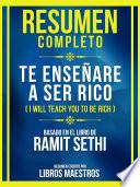 Resumen Completo - Te Enseñare A Ser Rico (I Will Teach You To Be Rich) - Basado En El Libro De Ramit Sethi