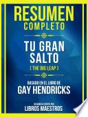 Resumen Completo - Tu Gran Salto (The Big Leap) - Basado En El Libro De Gay Hendricks