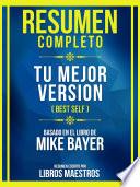 Resumen Completo - Tu Mejor Version (Best Self) - Basado En El Libro De Mike Bayer