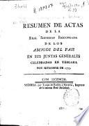 Resumen de actas de la Real Sociedad Bascongada de los Amigos del País en sus Juntas Generales celebradas en Vergara por septiembre de 1773