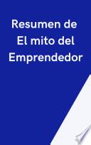 Resumen de El Mito del Emprendedor