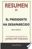 Resumen de El presidente ha desaparecido